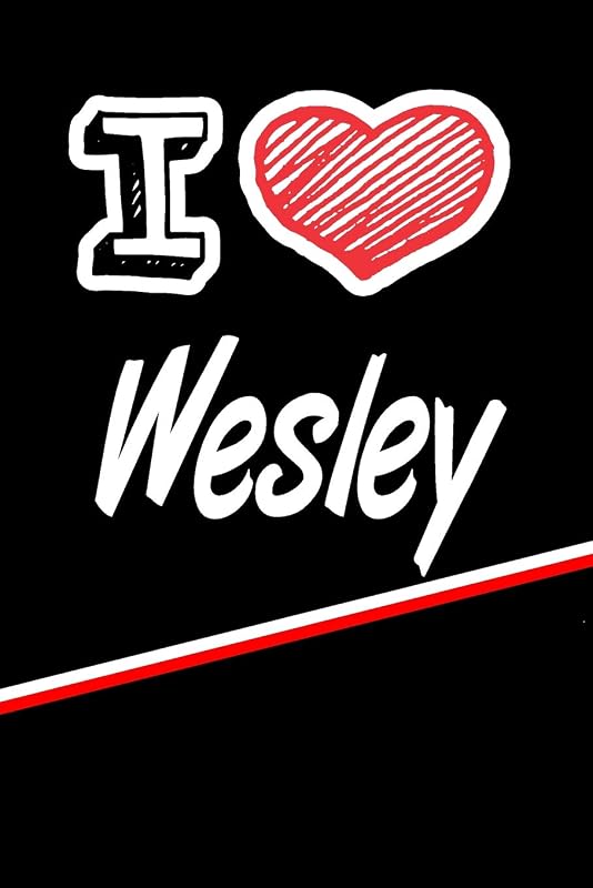 I Love Wesley: Blank Recipe Cookbook 120 pages 6"x9" by Rob Cole