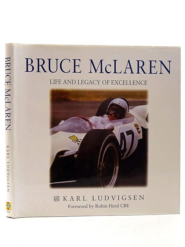Bruce McLaren: Life and Legacy of Excellence by Karl Ludvigsen