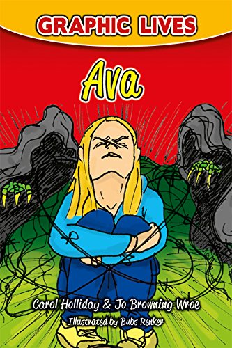 Graphic Lives: Ava: A Graphic Novel for Young Adults Dealing with an Eating Disorder by Carol Holliday