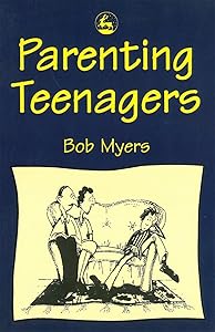 Parenting Teenagers by Bob Myers