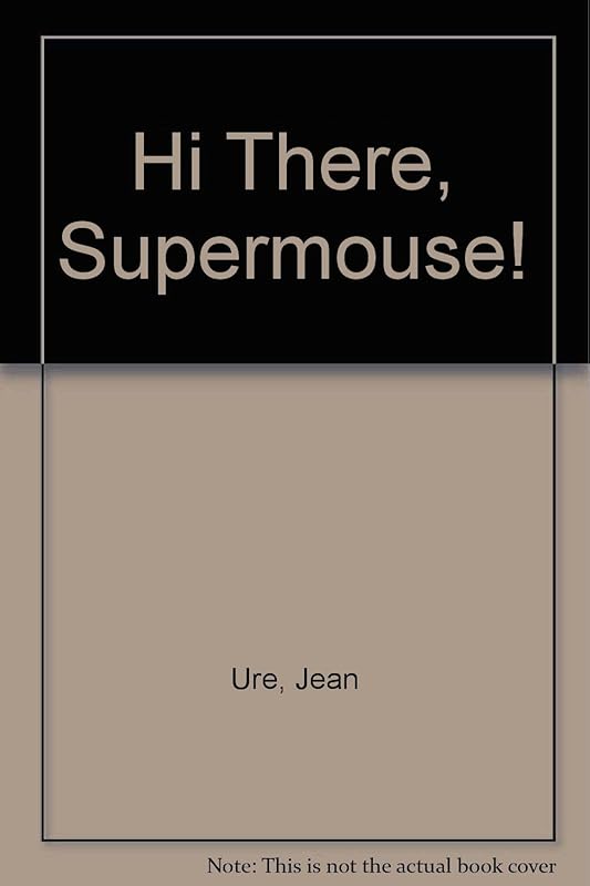 Hi there, Supermouse! by Jean Ure