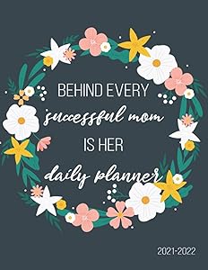 behind every successful mom is her daily planner: Daily Weekly Monthly Planner for every mom by special souls only