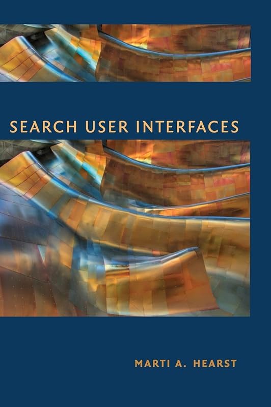 Search User Interfaces by Marti A. Hearst