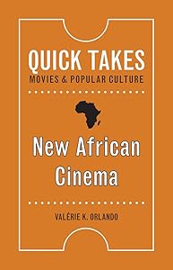 New African Cinema (Quick Takes: Movies and Popular Culture) by Val&eacute;rie K. Orlando