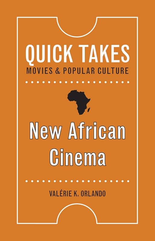 New African Cinema (Quick Takes: Movies and Popular Culture) by Val&eacute;rie K. Orlando