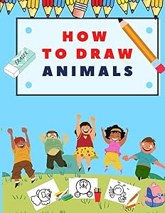 How To Draw Animals: Simple Step-by-Step Drawing for Fun Gift Toddlers and Preschool by Qestro Restro