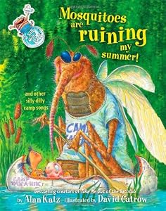 Mosquitoes Are Ruining My Summer!: And Other Silly Dilly Camp Songs