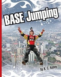 BASE Jumping by K. C. Kelley