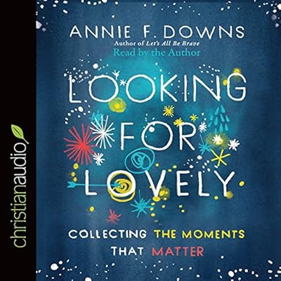 Looking for Lovely: Collecting the Moments that Matter