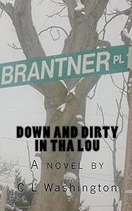 Down and Dirty in tha Lou by C L Washington