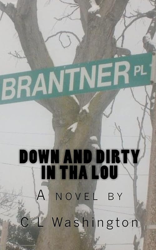 Down and Dirty in tha Lou by C L Washington