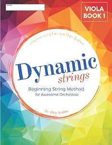Dynamic Strings Beginning String Method: Viola Book 1 by Abby Beattie