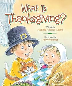 What Is Thanksgiving? by Michelle Medlock Adams 
			
			
		
		
		
       	 
       		
       			,