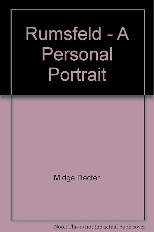 Rumsfeld: A Personal Portrait by Midge Decter