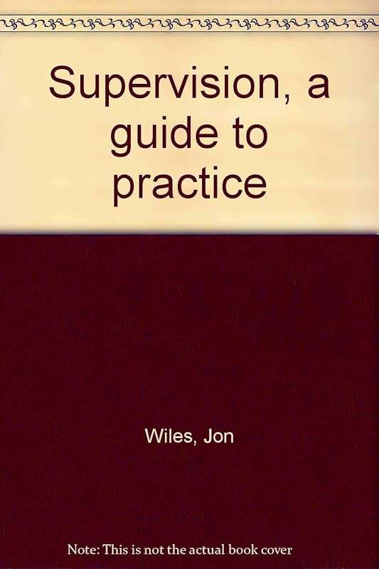 Supervision, a guide to practice by Joseph Wiles, Jon