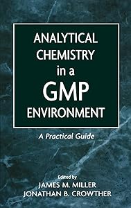 Analytical Chemistry in a GMP Environment: A Practical Guide