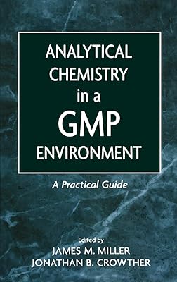 Analytical Chemistry in a GMP Environment: A Practical Guide