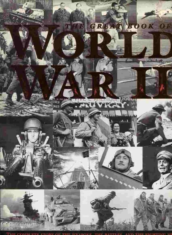 The Great Book of World War II: The Complete Story of the Weapons, the Battles, and the Fighting Men by David Miller