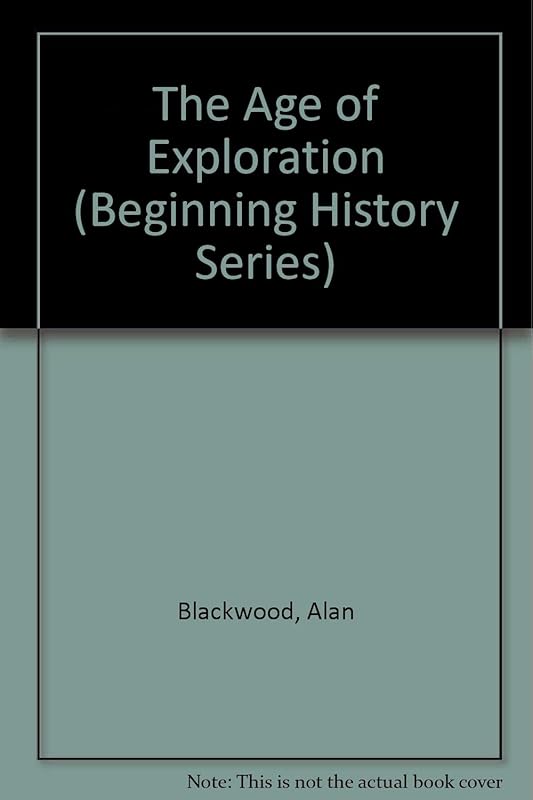 The Age of Exploration (Beginning History Series) by Alan Blackwood