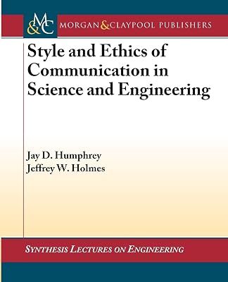 Style and Ethics of Communication in Science and Engineering (Synthesis Lectures on Engineering, 9)
