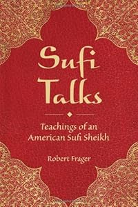 Sufi Talks: Teachings of an American Sufi Sheihk
