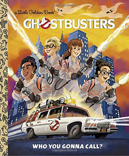 Ghostbusters: Who You Gonna Call (Ghostbusters 2016) (Little Golden Book)