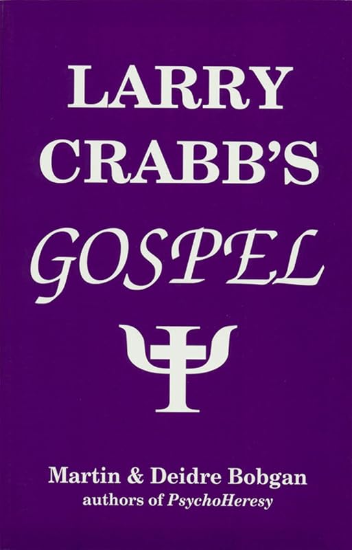 Larry Crabb's Gospel by Martin Bobgan