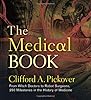 The Medical Book: From Witch Doctors to Robot Surgeons, 250 Milestones in the History of Medicine
