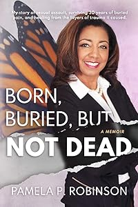 Born, Buried, but Not Dead by Pamela P Robinson