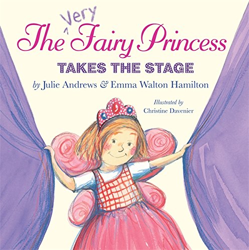 The Very Fairy Princess Takes the Stage by Julie Andrews