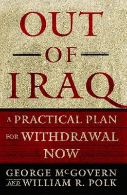 Out of Iraq: A Practical Plan for Withdrawal Now