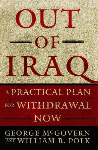 Out of Iraq: A Practical Plan for Withdrawal Now by George McGovern