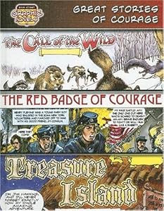 Great Stories of Courage /Call of the Wild/ Red Badge of Courage/ Treasure Island: The Call of the Wild/ the Red Badge of Courage/Treasure Island (Bank Street Graphic Novels)
