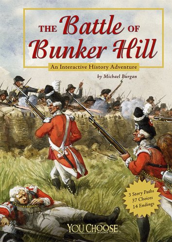 The Battle of Bunker Hill: An Interactive History Adventure by Michael Burgan