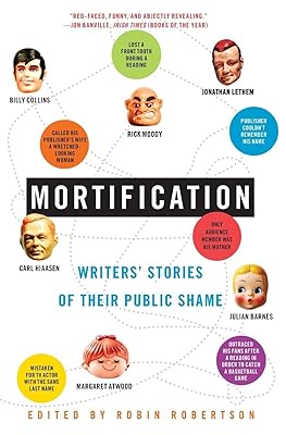 Mortification: Writers' Stories of Their Public Shame
