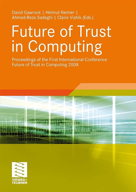 Future of Trust in Computing: Proceedings of the First International Conference Future of Trust in Computing 2008 by David Grawrock