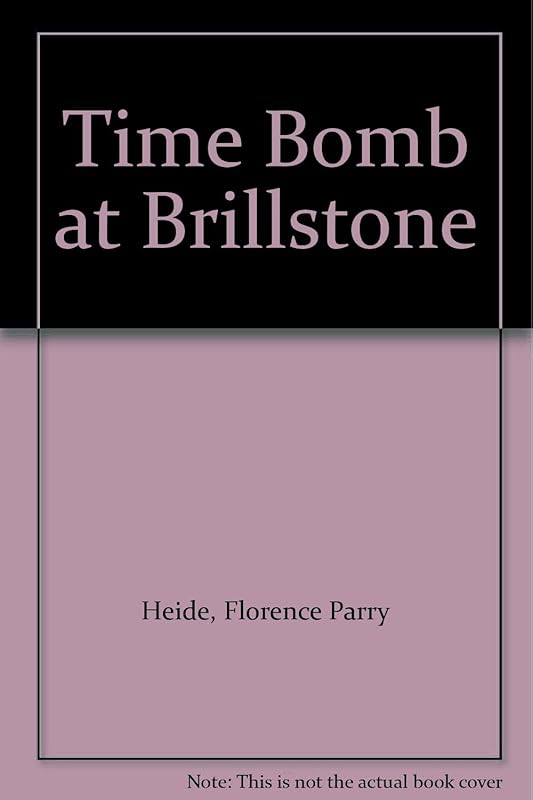 Time Bomb at Brillstone by Florence Parry Heide