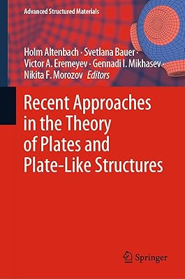 Recent Approaches in the Theory of Plates and Plate-Like Structures (Advanced Structured Materials, 151)