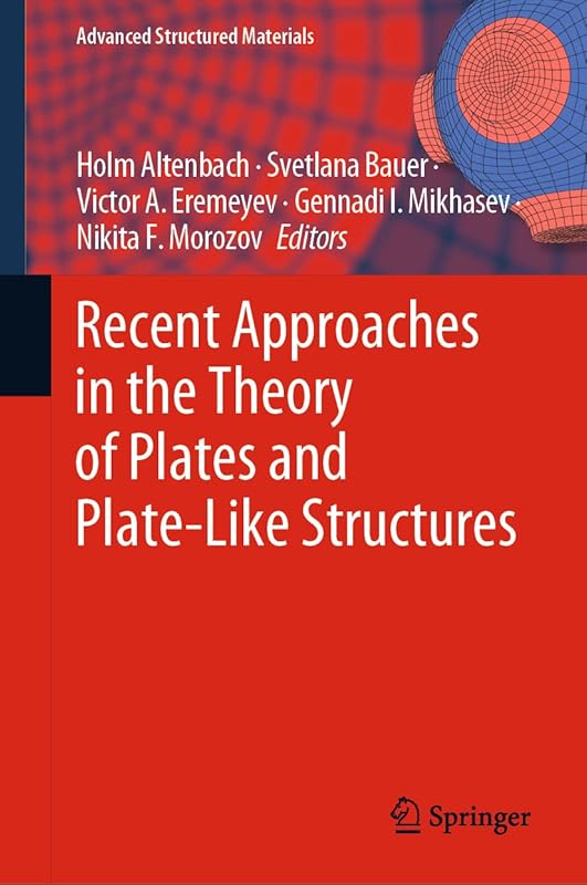 Recent Approaches in the Theory of Plates and Plate-Like Structures (Advanced Structured Materials, 151) by Holm Altenbach