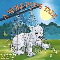 A Wolf Pup's Tale (A Beautifully Illustrated Children's Picture Book; Perfect Bedtime Story)