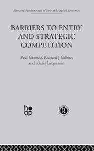 Barriers to Entry and Strategic Competition by P. Gilbert Geroski