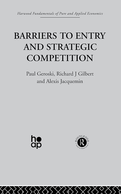 Barriers to Entry and Strategic Competition by P. Gilbert Geroski