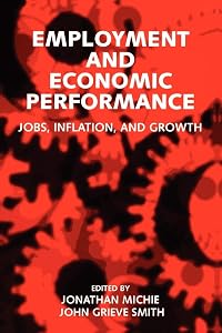 Employment and Economic Performance: Jobs, Inflation, and Growth by Jonathan Michie