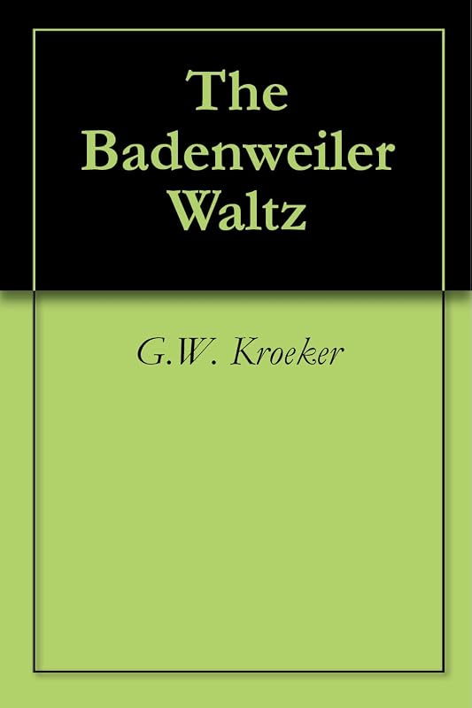 The Badenweiler Waltz by G. W. Kroeker