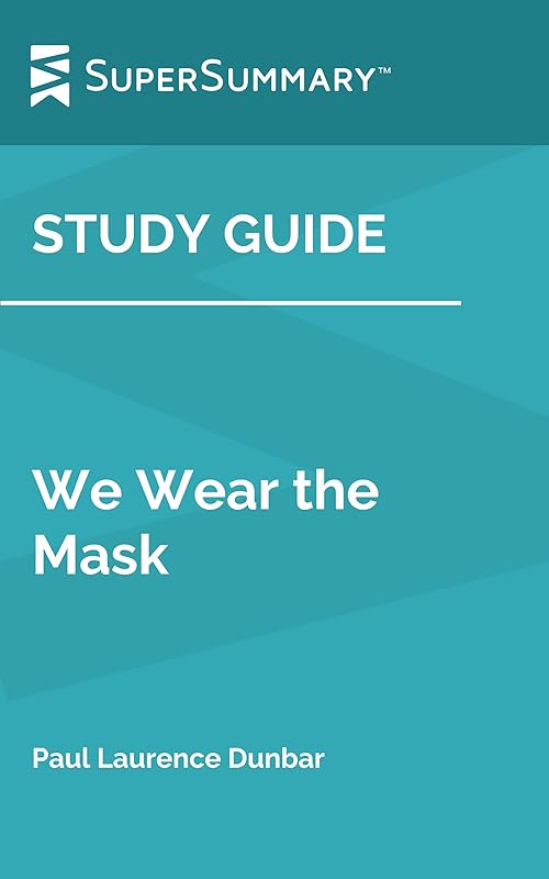 Study Guide: We Wear the Mask by Paul Laurence Dunbar (SuperSummary) by SuperSummary