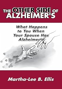 The Other Side of Alzheimer's: What Happens to You When Your Spouse Has Alzheimer's by Martha-Lee B. Ellis