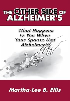 The Other Side of Alzheimer's: What Happens to You When Your Spouse Has Alzheimer's