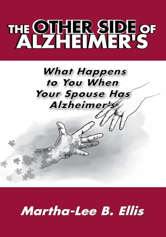The Other Side of Alzheimer's: What Happens to You When Your Spouse Has Alzheimer's by Martha-Lee B. Ellis