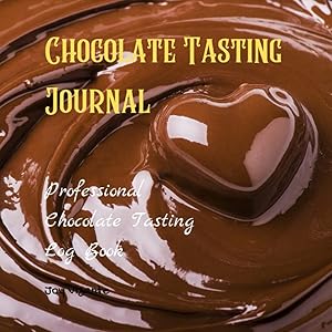 Professional Chocolate Tasting Log Book - Chocolate Tasting Journal - Track and Review Your Chocolate Making 0 Gift for Chocolate Lovers