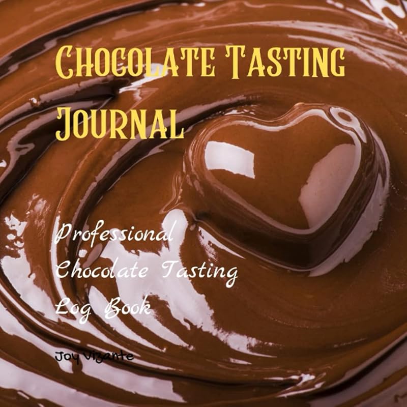 Professional Chocolate Tasting Log Book - Chocolate Tasting Journal - Track and Review Your Chocolate Making 0 Gift for Chocolate Lovers by Joy Vizante